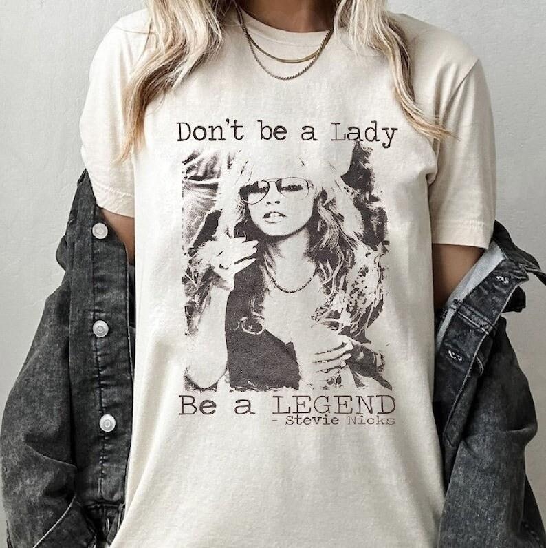 Don t be a lady be a legend Stevie Nicks Shirt  Stevie Nicks Gift For Fans